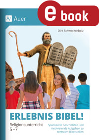 Erlebnis Bibel Religionsunterricht 5-7 - Dirk Schwarzenbolz - E-Book