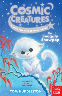 Cosmic Creatures: The Snuggly Snowpop - Tom Huddleston - E-Book