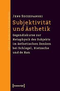 Subjektivität und Ästhetik - Jens Szczepanski - kostenlos E-Book