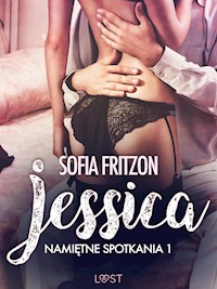 Namiętne spotkania 1: Jessica - opowiadanie erotyczne - Sofia Fritzson - E-Book