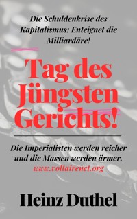 Tag des Jüngsten Gerichts! Die Schuldenkrise des Kapitalismus: Enteignet die Milliardäre! - Heinz Duthel - E-Book