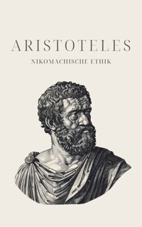 Nikomachische Ethik - Aristoteles' Meisterwerk - Aristoteles - E-Book