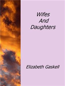 Wifes And Daughters - Elizabeth Gaskell - E-Book