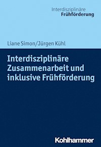 Interdisziplinäre Zusammenarbeit und inklusive Frühförderung - Liane Simon - E-Book