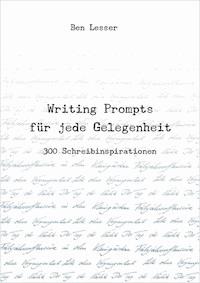 Writing Prompts für jede Gelegenheit - Ben Lesser - E-Book