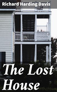 The Lost House - Richard Harding Davis - E-Book