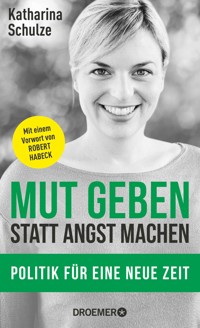 Mut geben, statt Angst machen - Katharina Schulze - E-Book