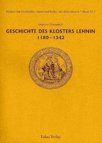 Studien zur Geschichte, Kunst und Kultur der Zisterzienser / Geschichte des Klosters Lehnin 1180-1542 - Stephan Warnatsch - E-Book