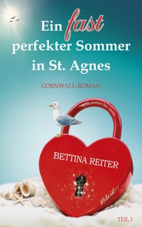 Ein fast perfekter Sommer in St. Agnes - Bettina Reiter - E-Book