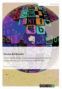 Social Media in der Unternehmenskommunikation. Möglichkeiten und Grenzen im B2B-Bereich - Kerstin Barfknecht - E-Book