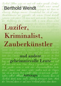 Luzifer, Kriminalist, Zauberkünstler - Berthold Wendt - E-Book
