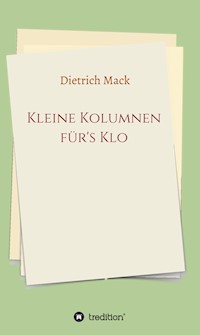 Kleine Kolumnen für's Klo - Dietrich Mack - E-Book