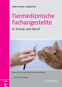 Tiermedizinische Fachangestellte in Schule und Beruf - Prof. Dr. Arthur Grabner - E-Book