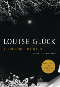 Treue und edle Nacht - Louise Glück - E-Book