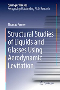 Structural Studies of Liquids and Glasses Using Aerodynamic Levitation - Thomas Farmer - E-Book