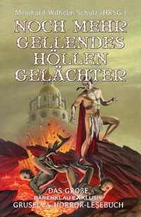 Noch mehr gellendes Höllengelächter - Meinhard-Wilhelm Schulz - E-Book