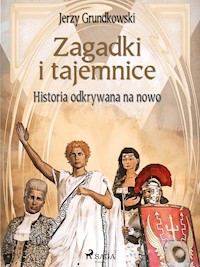 Zagadki i tajemnice. Historia odkrywana na nowo - Jerzy Grundkowski - E-Book