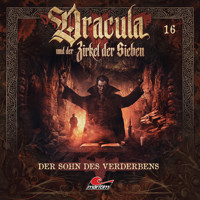 Dracula und der Zirkel der Sieben, Folge 16: Der Sohn des Verderbens - Marc Freund - Hörbuch