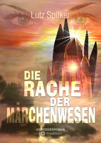 Die Rache der Märchenwesen - Lutz Spilker - E-Book