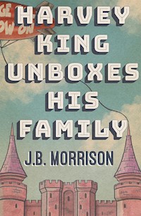 Harvey King Unboxes His Family - J.B. Morrison - E-Book