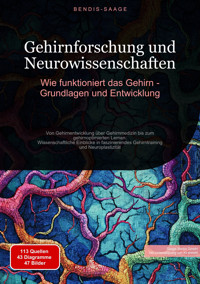 Gehirnforschung und Neurowissenschaften: Wie funktioniert das Gehirn - Grundlagen und Entwicklung - Bendis A. I. Saage - Deutschland - E-Book