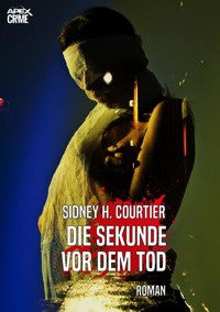DIE SEKUNDE VOR DEM TOD - Sidney H. Courtier - E-Book