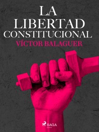 La libertad constitucional - Víctor Balaguer - E-Book