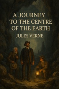 A Journey To The Centre Of The Earth (Illustrated) - Jules Verne. - E-Book