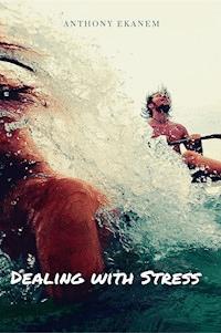 Dealing with Stress - Anthony Ekanem - E-Book