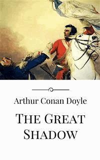 The Great Shadow - Arthur Conan Doyle - E-Book
