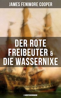 Der rote Freibeuter & Die Wassernixe (2 Abenteuerromane) - James Fenimore Cooper - E-Book
