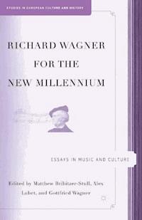 Richard Wagner for the New Millennium - M. Bribitzer-Stull - E-Book