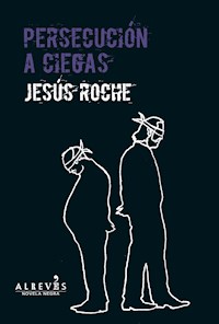 Persecución a ciegas - Jesús Roche - E-Book