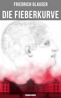 Die Fieberkurve: Kriminalroman - Friedrich Glauser - E-Book