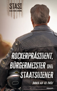 Rockerpräsident, Bürgermeister und Staatsdiener - Heiko Senking - E-Book