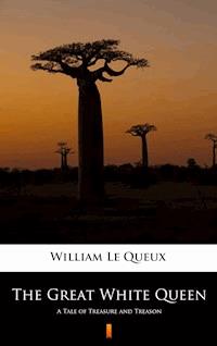 The Great White Queen - William Le Queux - E-Book