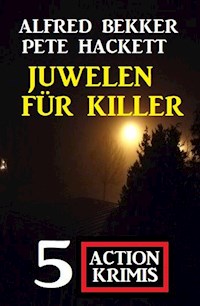 Juwelen für Killer: 5 Action Krimis - Alfred Bekker - E-Book