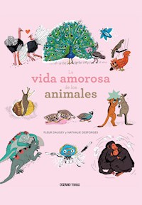 La vida amorosa de los animales - Fleur Daugey - E-Book