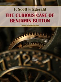 The Curious Case of Benjamin Button - F. Scott Fitzgerald - E-Book
