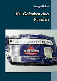 101 Gedanken eines Rauchers - Holger Eckert - E-Book
