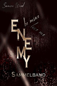 Enemy, be mine and love me - Sammelband - Samira Wood - E-Book