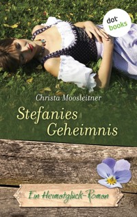 Stefanies Geheimnis - Christa Moosleitner - E-Book