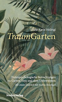 TraumGarten - Ute Karin Höllrigl - E-Book