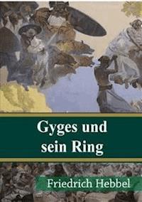 Gyges und sein Ring - Friedrich Hebbel - E-Book