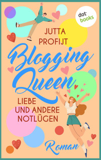 Blogging Queen: Liebe und andere Notlügen - Jutta Profijt - E-Book