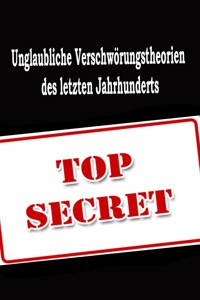Unglaubliche Verschwörungstheorien des letzten Jahrhunderts - Thomas Meyer - E-Book