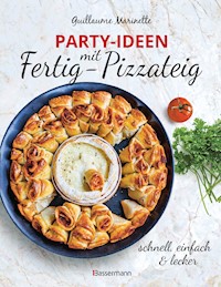 Party-Ideen mit Fertig-Pizzateig - Schnell, einfach, lecker! - Guillaume Marinette - E-Book