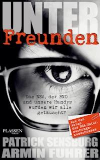 Unter Freunden - Patrick Sensburg - E-Book