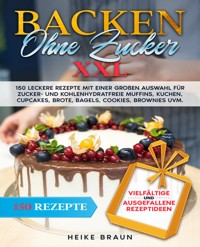 Backen ohne Zucker XXL - Heike Braun - E-Book