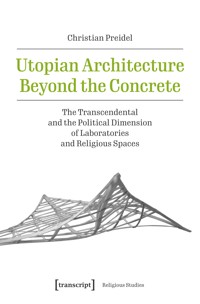 Utopian Architecture Beyond the Concrete - Christian Preidel - kostenlos E-Book
